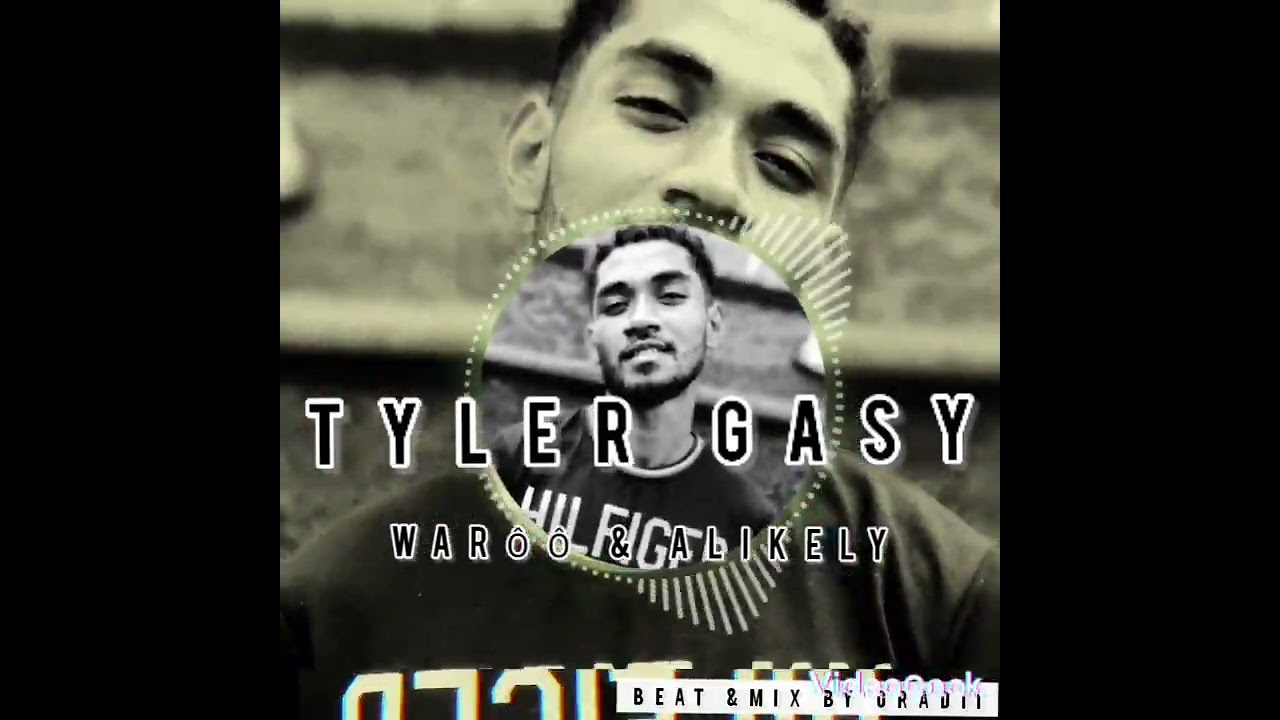 TYLER GASY-WAROO ALIKELYY