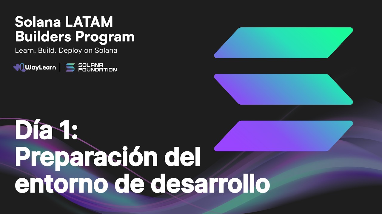 Día 1- Preparación del entorno de desarrollo | Solana LATAM Builders Program Febrero