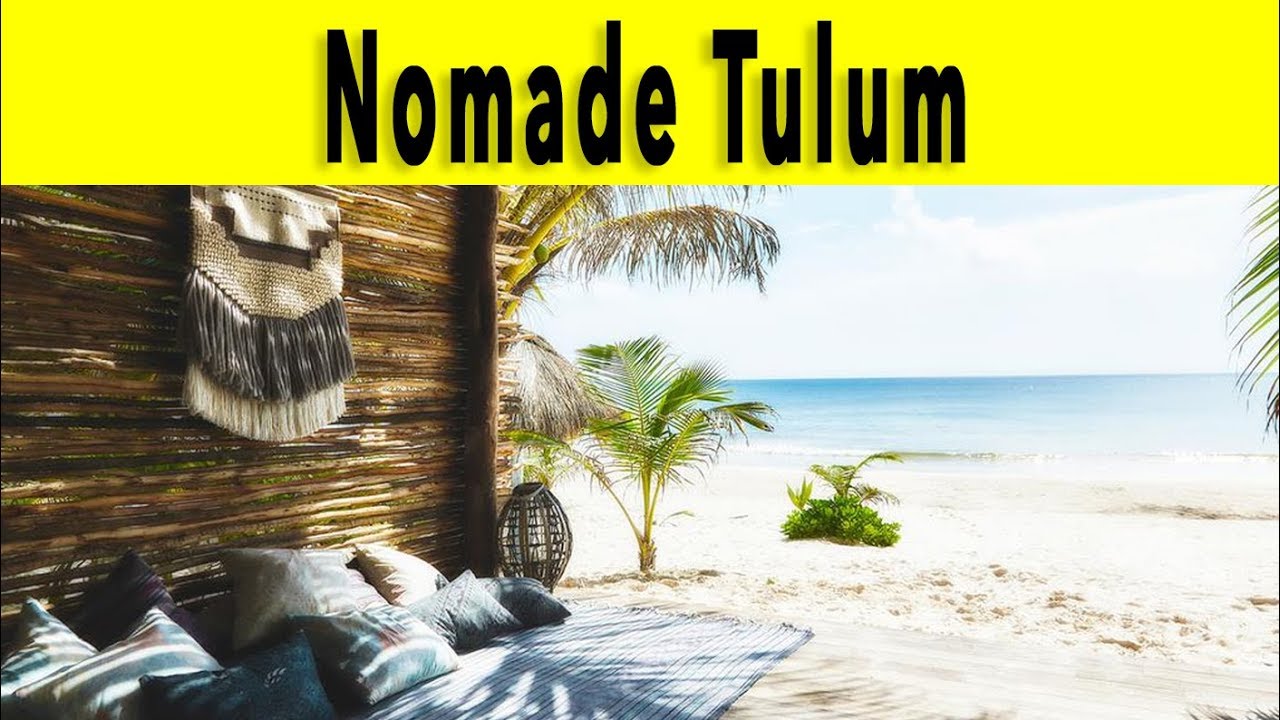 Nomade Tulum Rviera Maya 2018