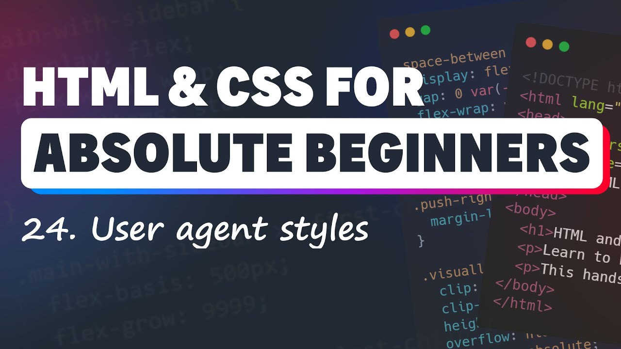 HTML & CSS for Absolute Beginners: User Agent Styles