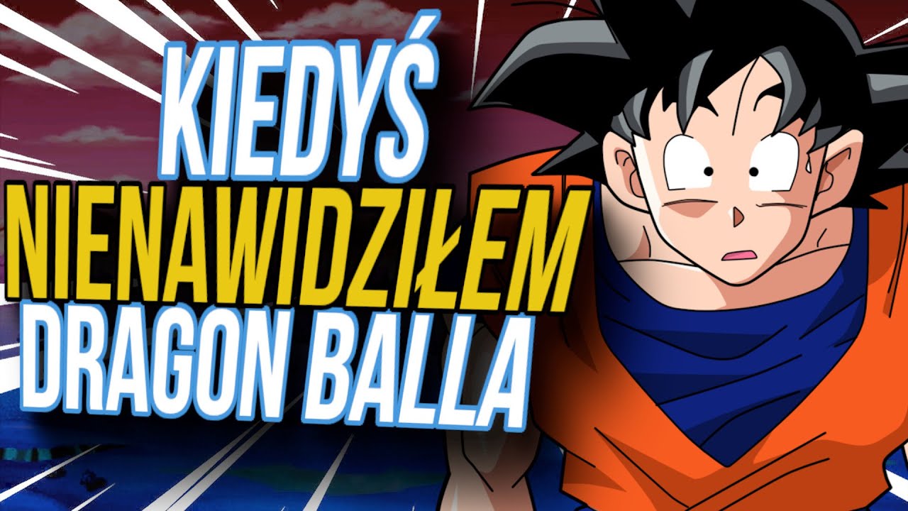 JAK I DLACZEGO POLUBIŁEM DRAGON BALLA?