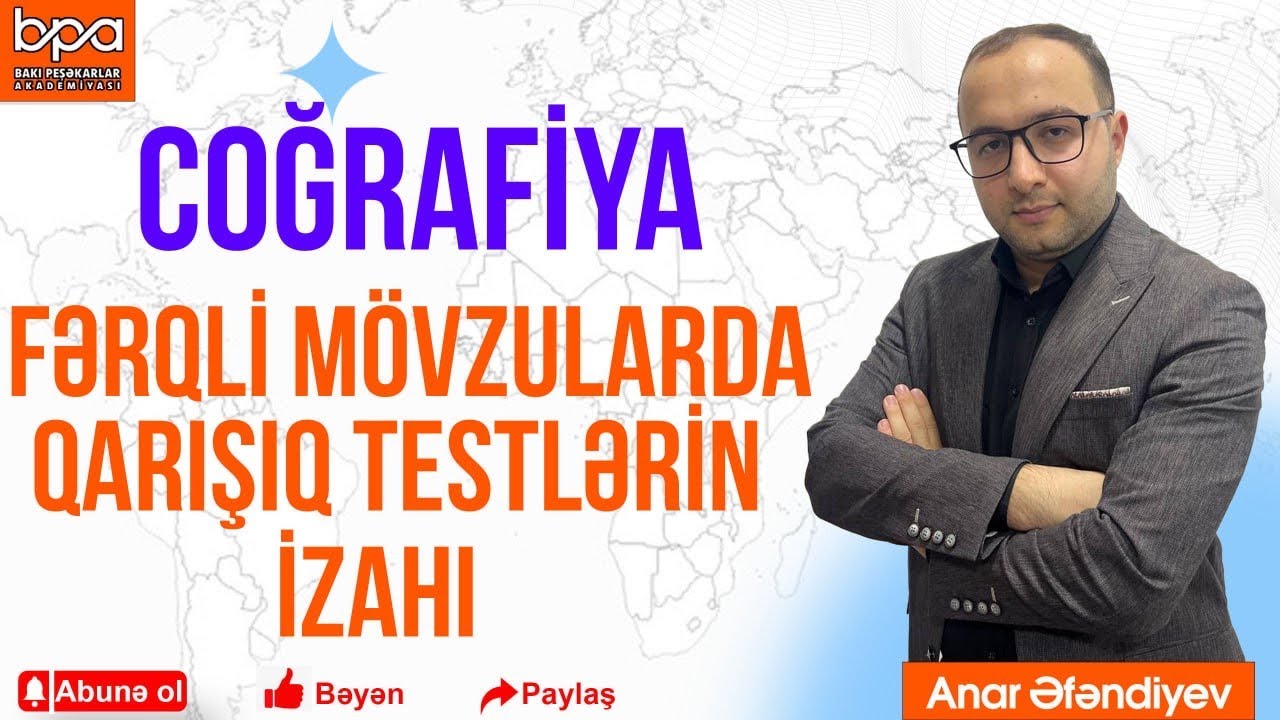 Coğrafiya fənni üzrə fərqli mövzularda sualların geniş izahı. Anar Əfəndiyev 055-841-61-11