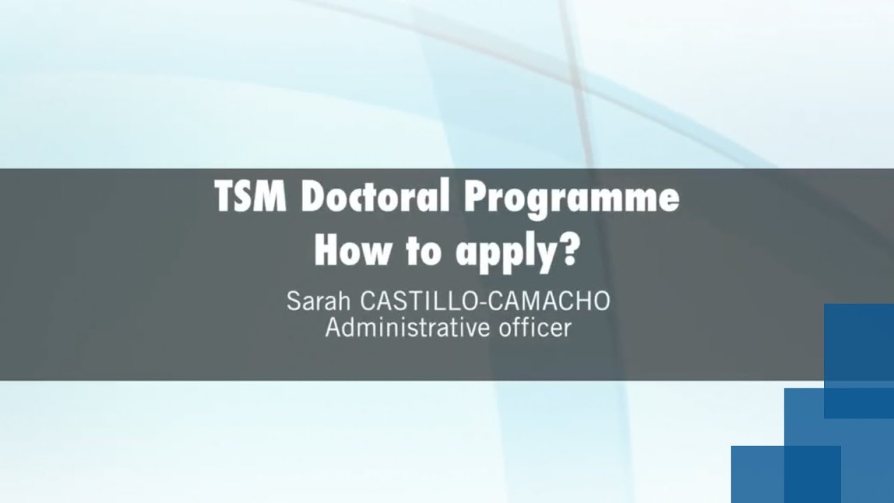 TSM Doctoral Programme How to apply?  Sarah CASTILLO-CAMACHO (Admissions process)