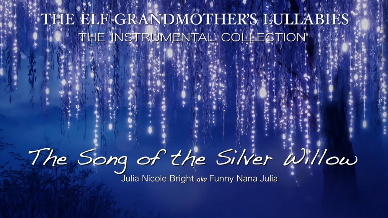 ✨🌙🎶  THE SONG OF THE SILVER WILLOW ✨#CelticMusic #Lullaby #RelaxingMusic #FunnyNanaJulia