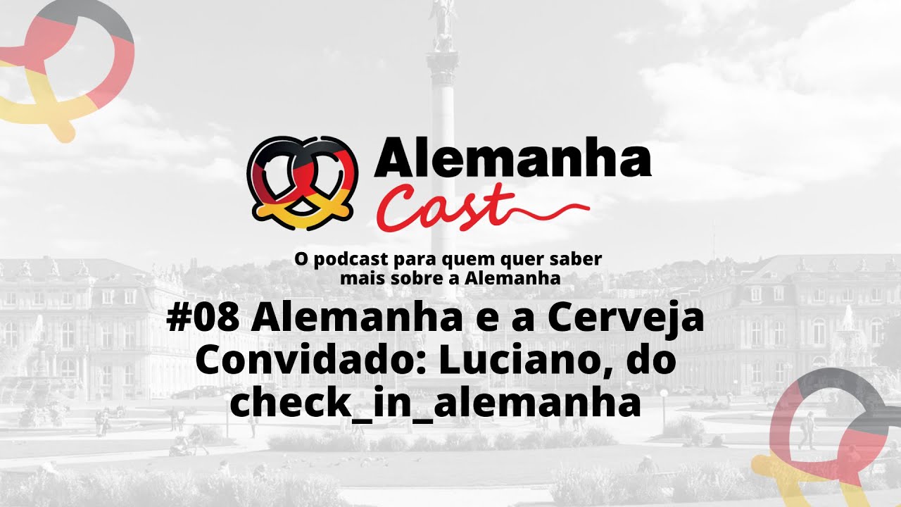 Alemanha Cast 08 - Alemanha e a Cerveja