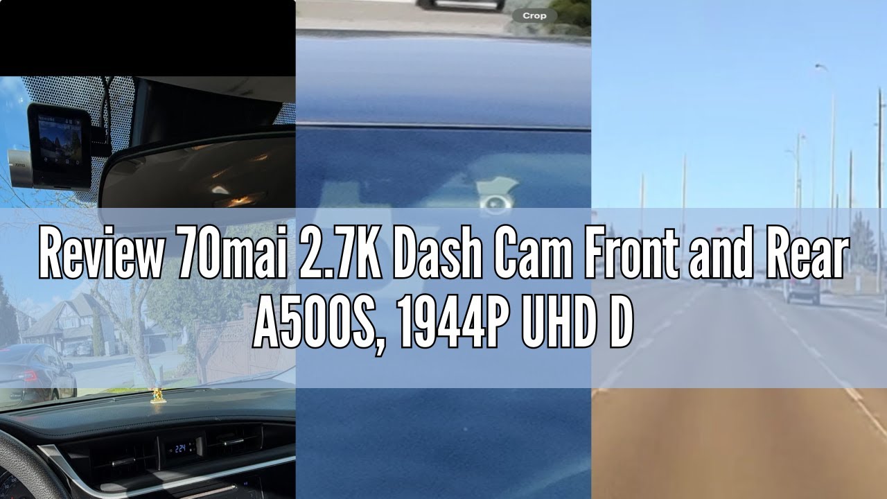 Review 70mai 2.7K Dash Cam Front and Rear A500S, 1944P UHD Dashcam for Cars, ADAS, Built in WiFi GPS