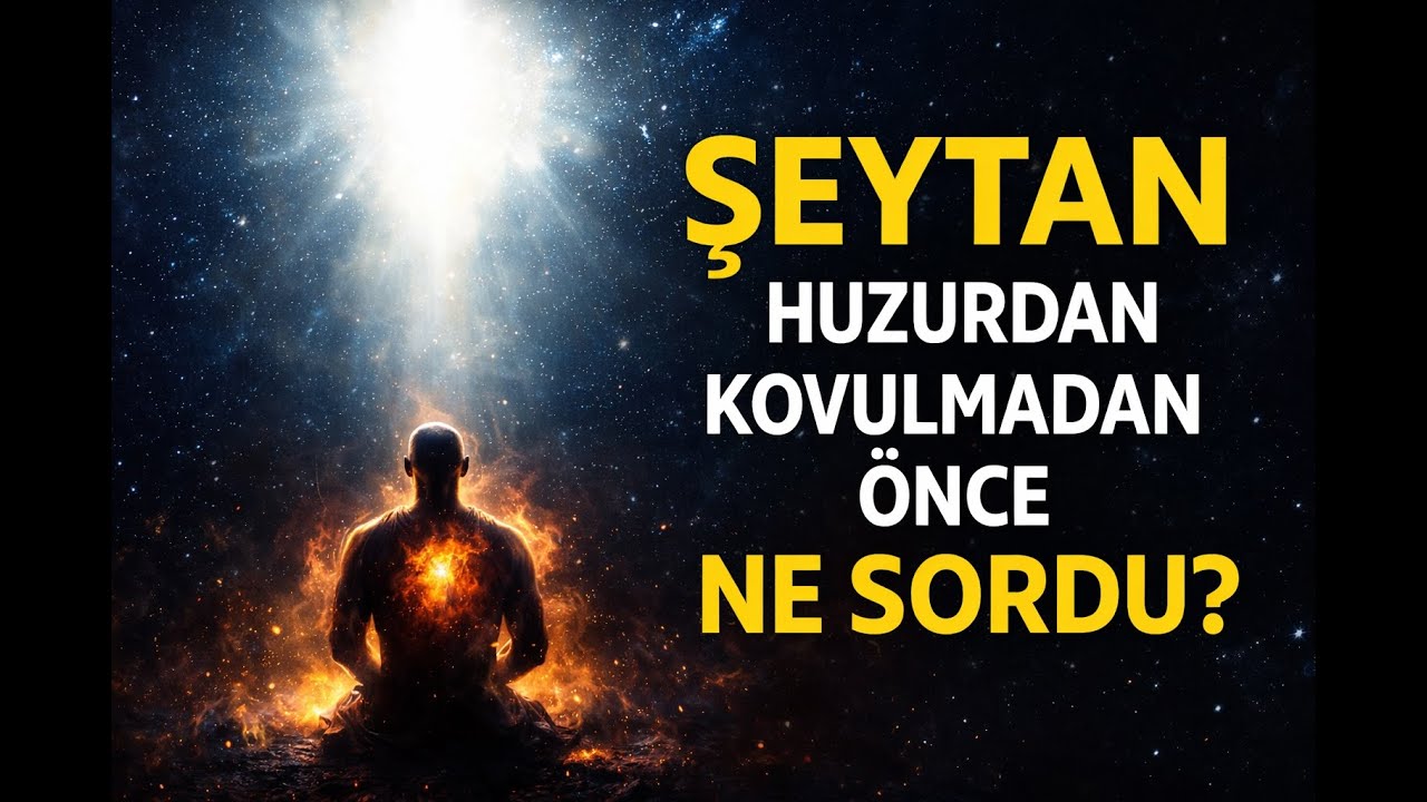 Şeytan' ın Allah’a Sorduğu 7 Soru ve Verilen İlahi Cevaplar