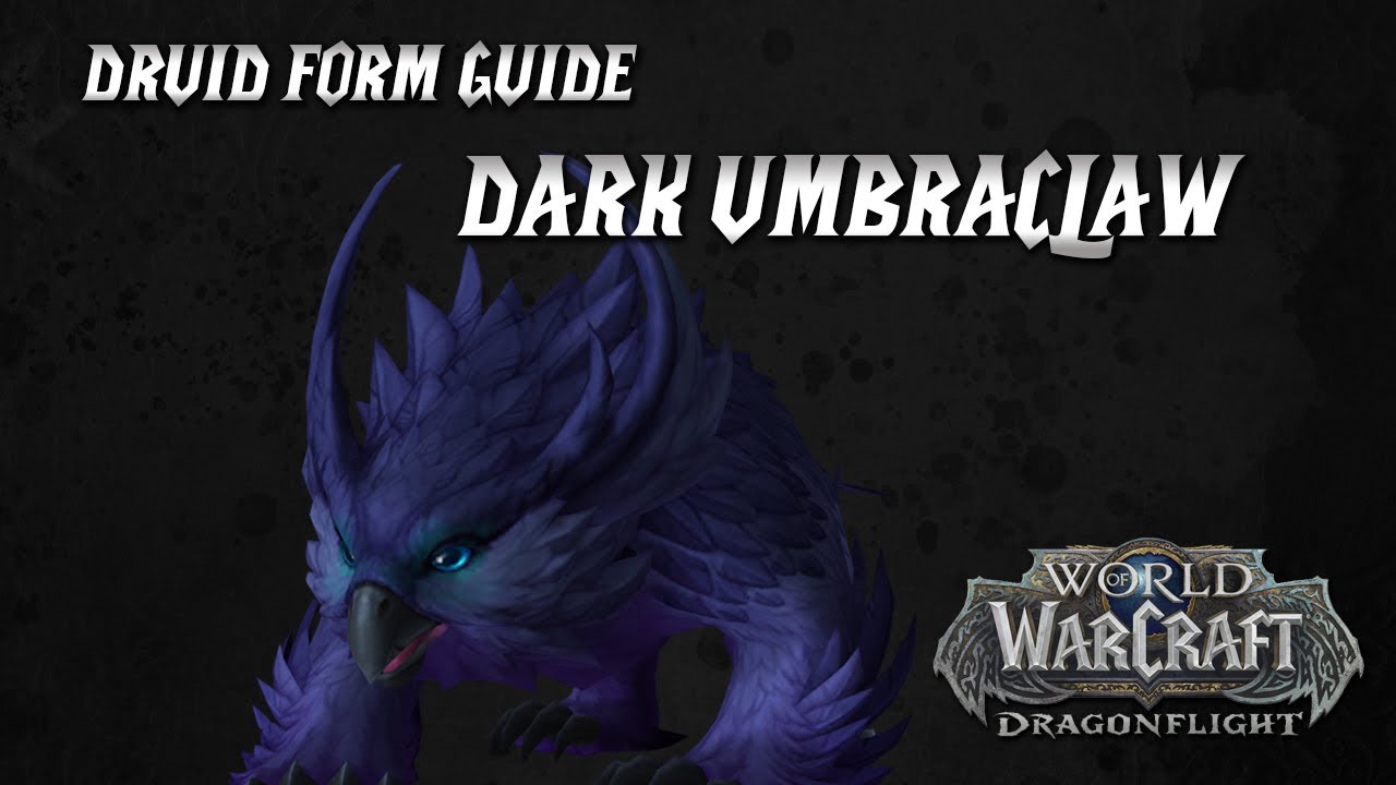 WoW: Dragonflight | Dark Umbraclaw Druid Form Guide