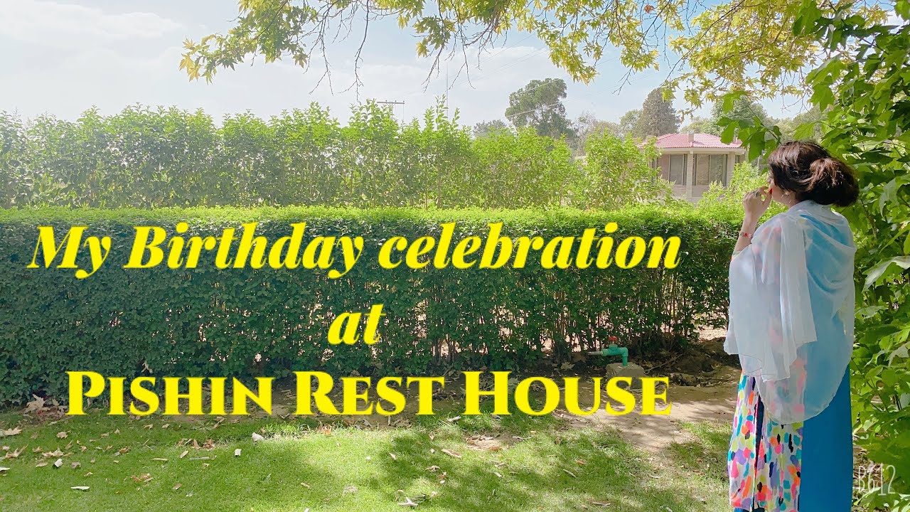 My Birthday celebration at Pishin Rest House | Balochistan | Quetta | Foodieistic2