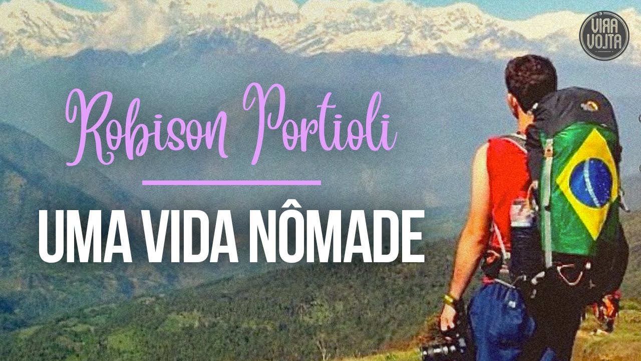 Uma vida nômade - Robison Portioli - Histórias de Viajantes do Mundo