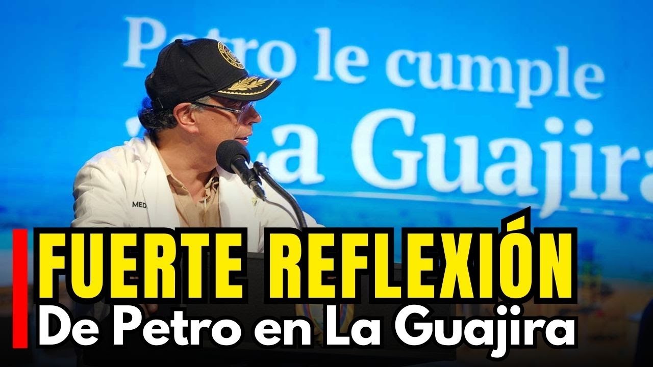 Fuerte Reflexión del presidente Petro en la Guajira