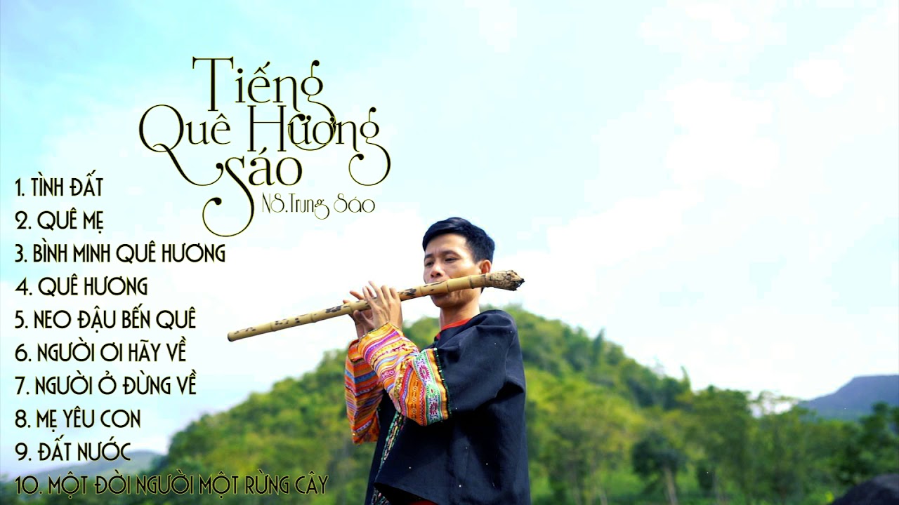 TIẾNG SÁO QUÊ HƯƠNG - NS. TRUNG SÁO - SÁO TRÚC TÂY BẮC - NỖI NHỚ QUÊ HƯƠNG