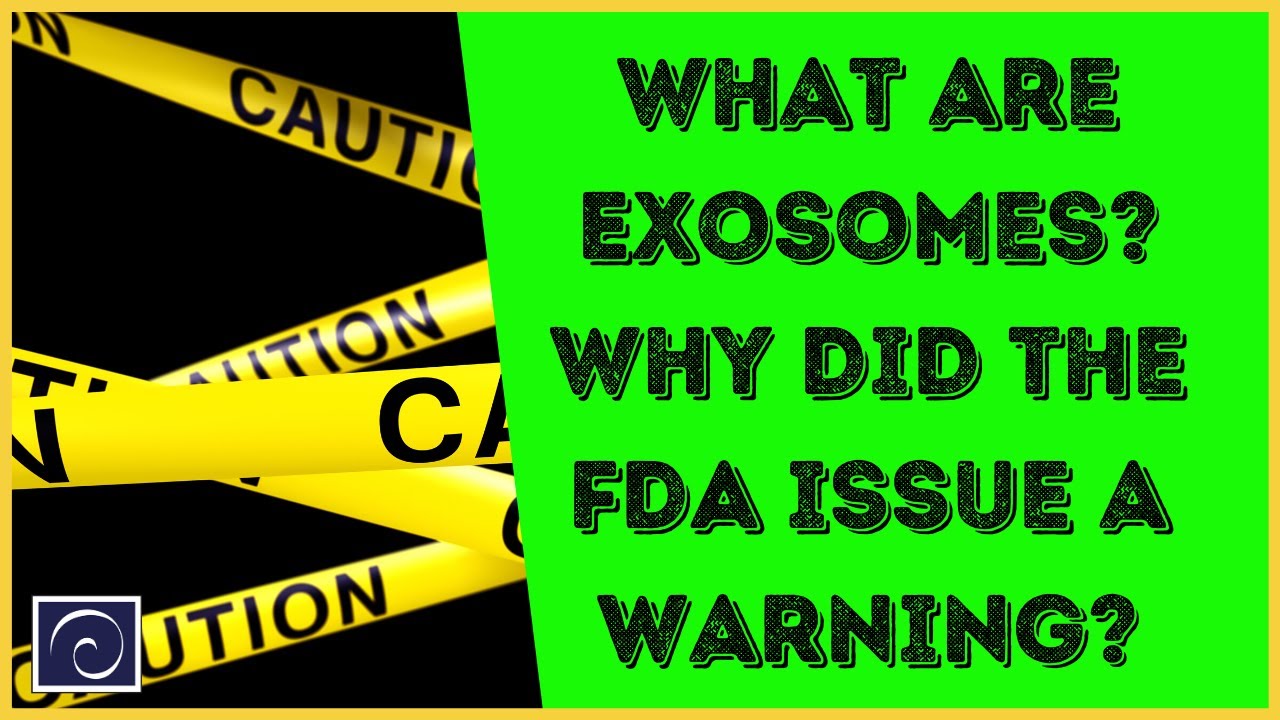 What Are Exosomes?  Why Did The FDA Issue A Warning?