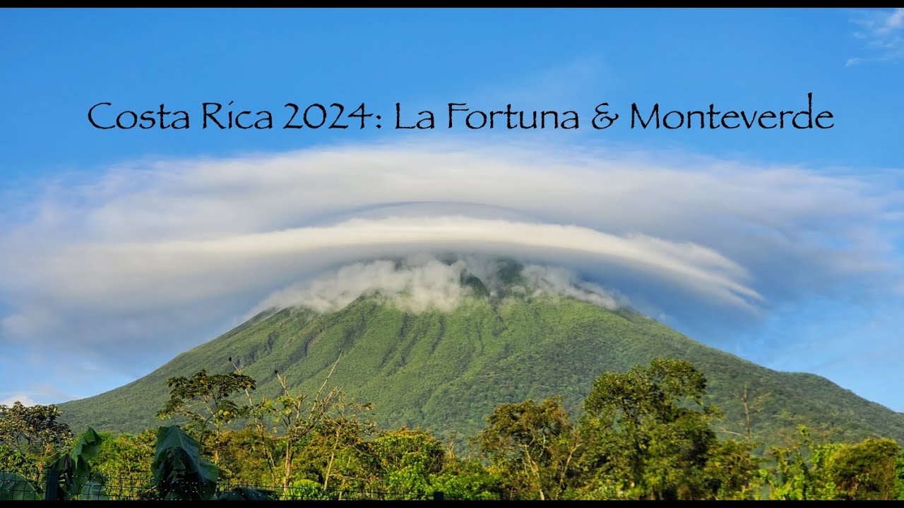 Costa Rica Part 1: La Fortuna and Monteverde
