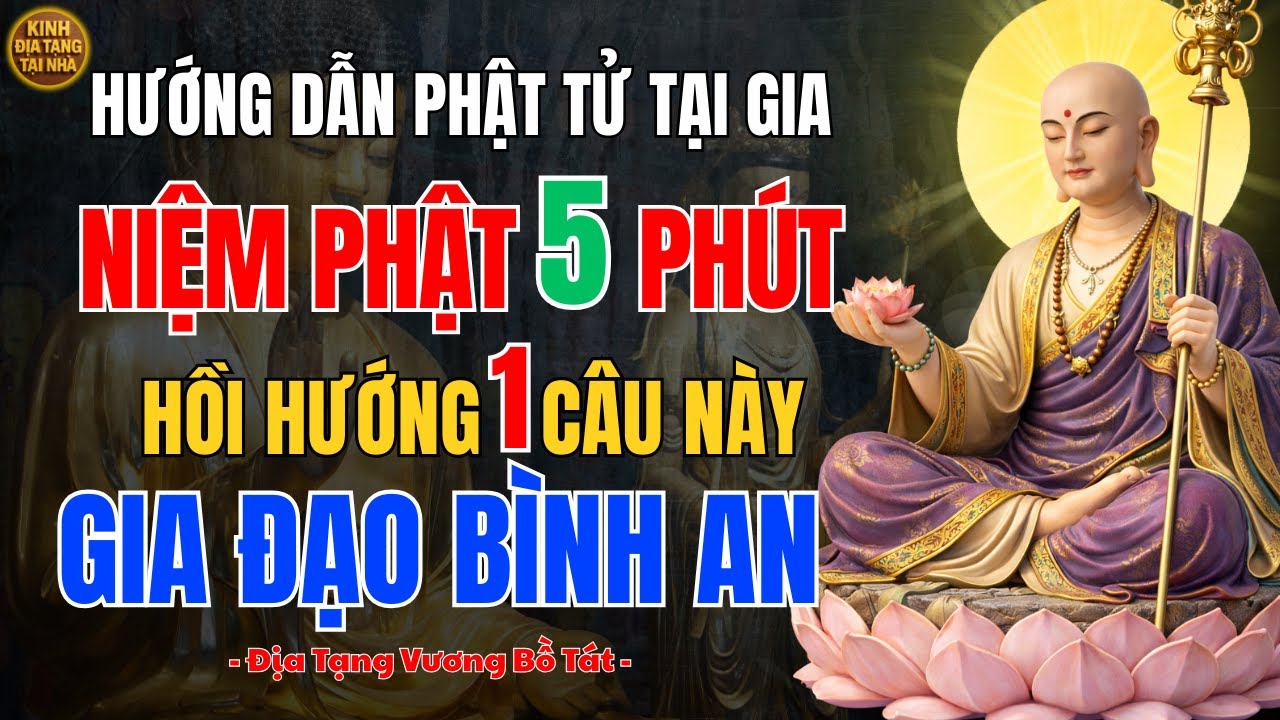 Địa Tạng Vương Bồ Tát Dạy ✨ Niệm Phật 5 Phút, Hồi Hướng 1 Câu – Gia Đạo Bình An