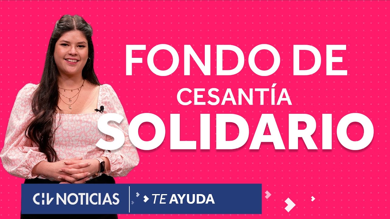 Te Ayuda | Fondo de Cesant&iacute;a Solidario: &iquest;Cu&aacute;les son los requisitos y c&oacute;mo obtenerlo?