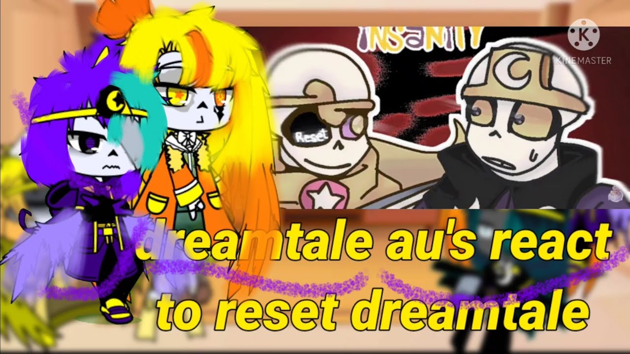 dreamtale au's react to reset dreamtale//gacha club//
