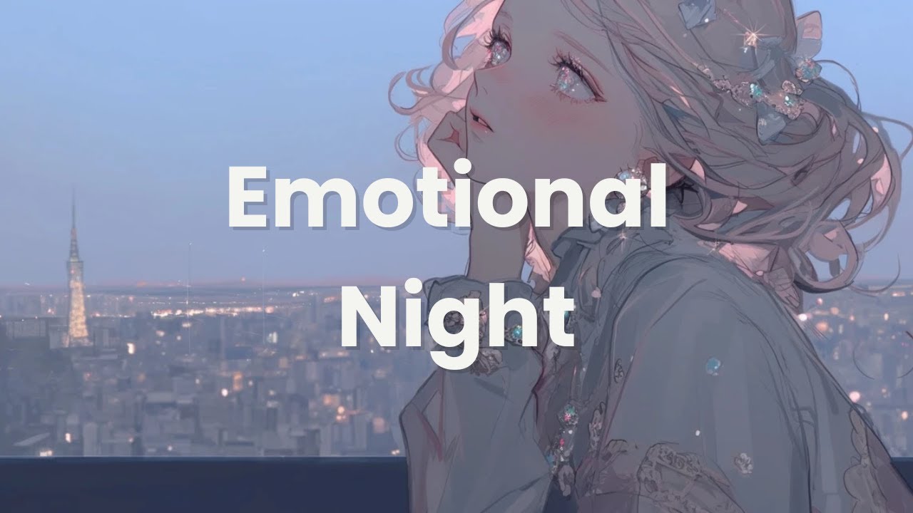 Emotional & Chill Lo-fi Hip Hop – Melancholic Night Playlist