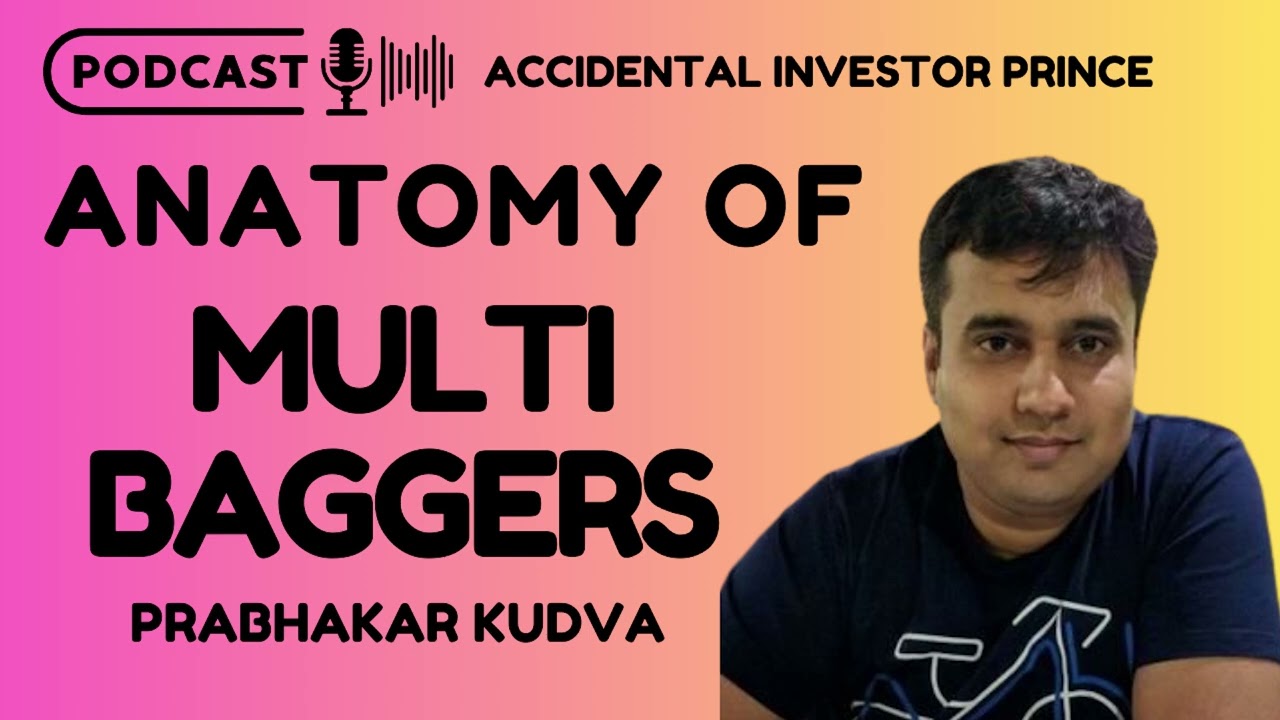 Anatomy of #Multi-Baggers ft. Prabhakar Kudva | Accidental Investor Prince