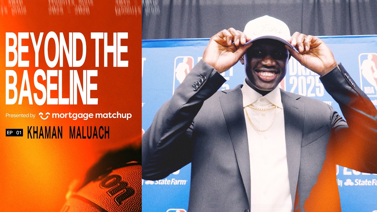 Beyond the Baseline Episode 1: Khaman Maluach