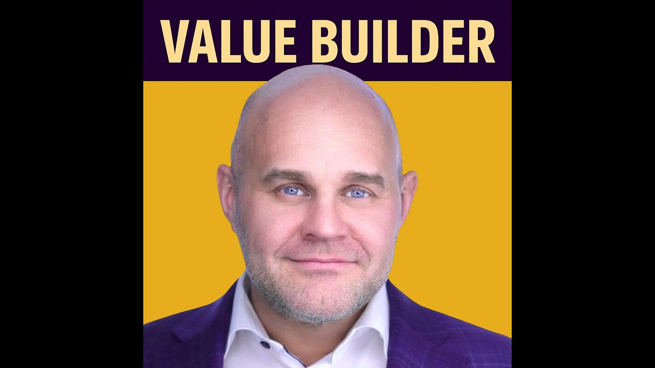 Welcome to Value Builder: Why This Podcast Exists