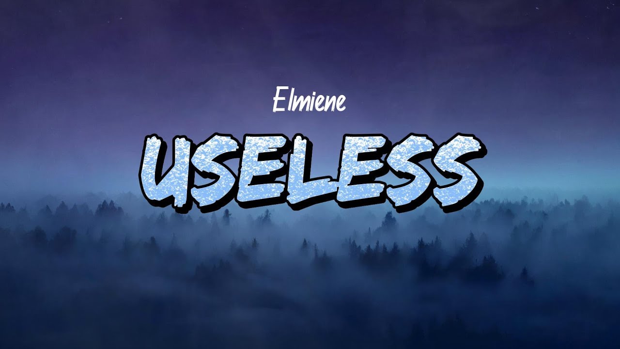 Elmiene - Useless (Without You) (Lyrics)