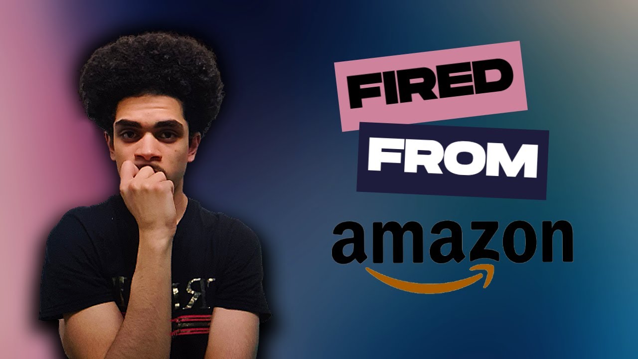 So I Got Fired From Amazon (My Story)