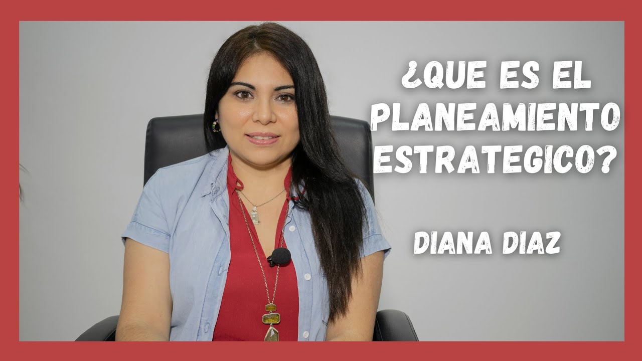 PLANEAMIENTO ESTRATÉGICO - DIANA DIAZ