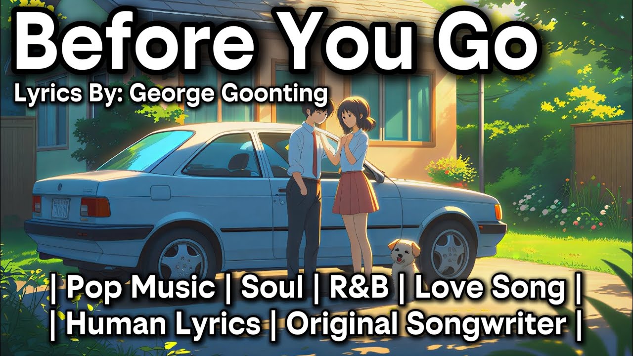Before You Go @georgegoonting | Human-Written Lyrics | #popmusic #soulmusic #rnbmusic