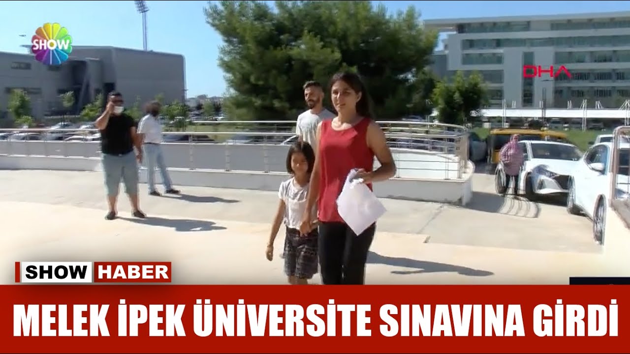 Melek İpek üniversite sınavına girdi