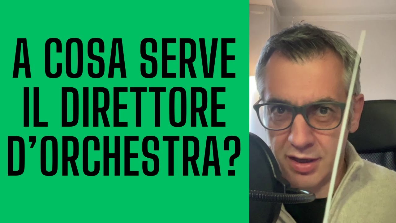 A cosa serve il direttore d'orchestra?