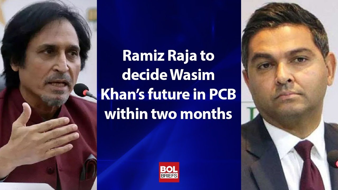 Ramiz Raja to decide Wasim Khan&rsquo;s future in PCB within two months | BOL Briefs