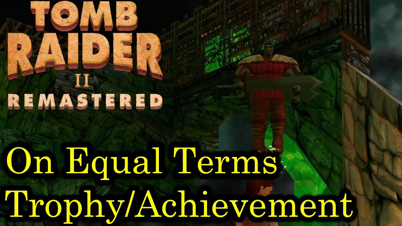 Tomb Raider II - On Equal Terms [Trophy/Achievement Guide | Remastered]
