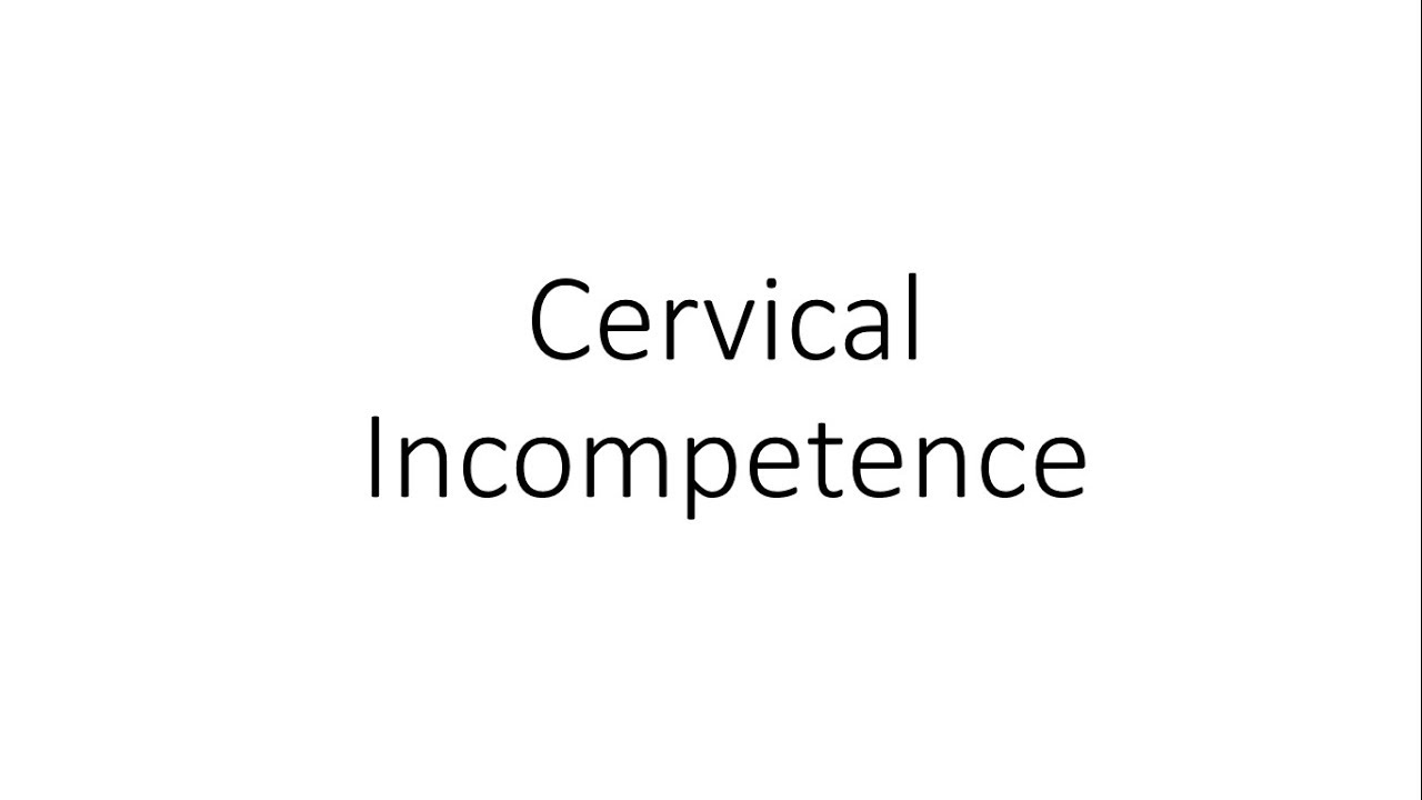 Cervical Incompetence - Obstetrics