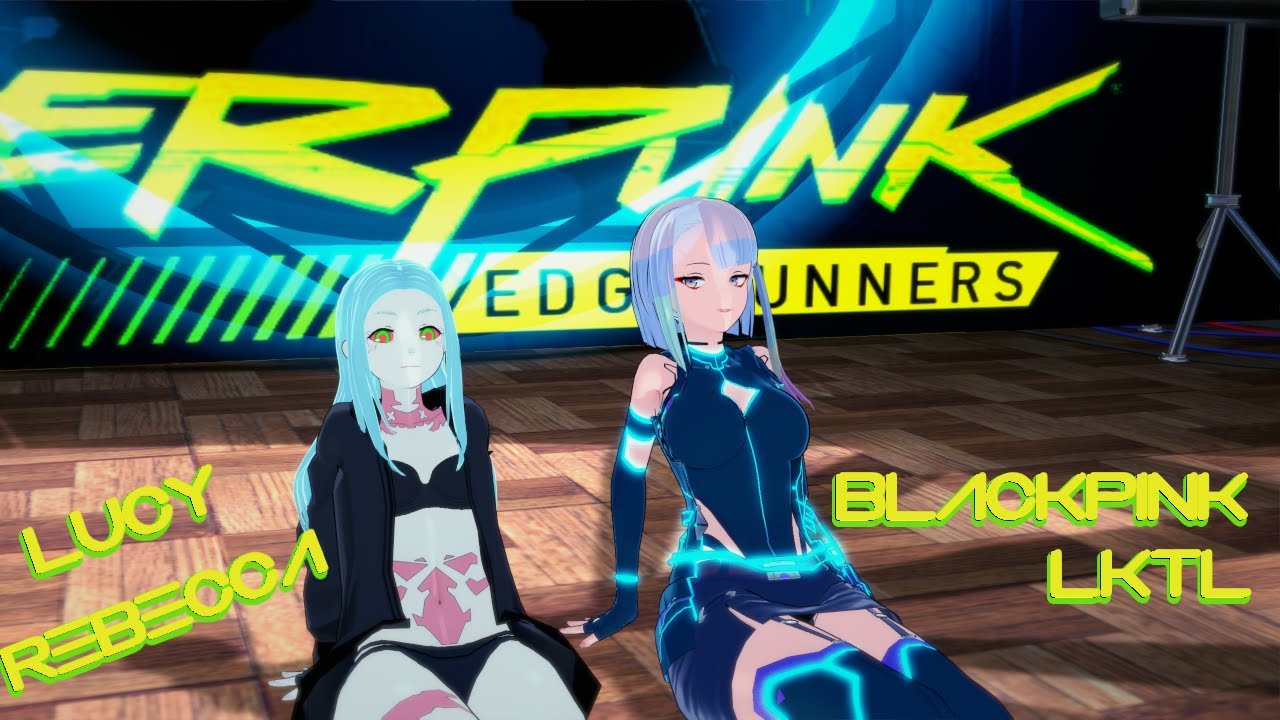 [KKS x MMD] Lucy & Rebecca (Cyberpunk Edge Runners) - BlackPink ~~ L'ets kill this love