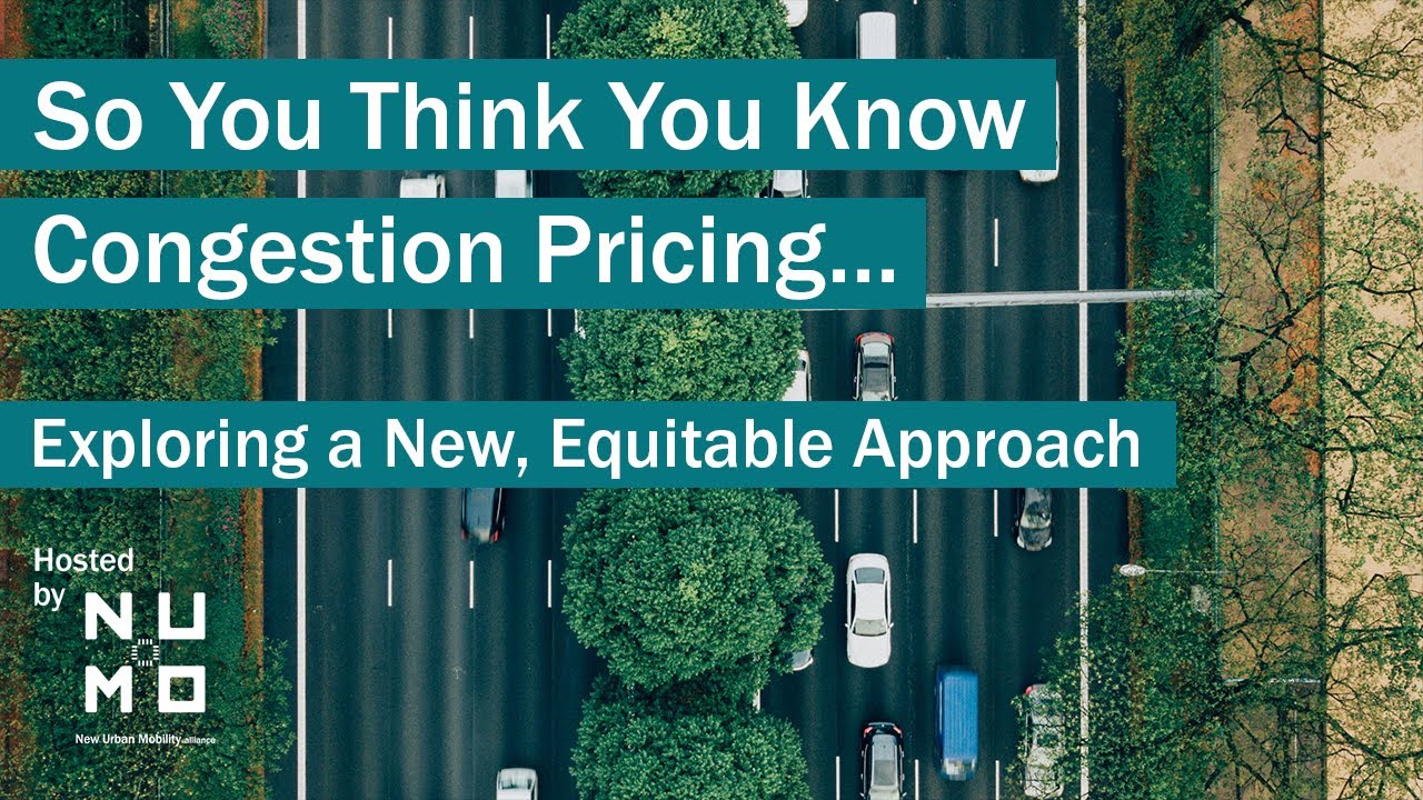 So You Think You Know Congestion Pricing: Exploring a New, Equitable Approach [Webinar]