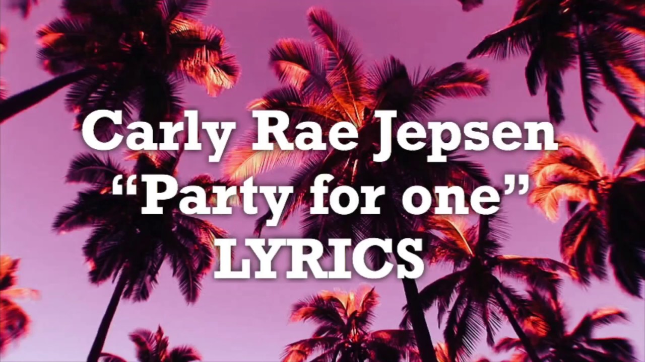 Carly Rae Jepsen - Party For One (Lyrics)