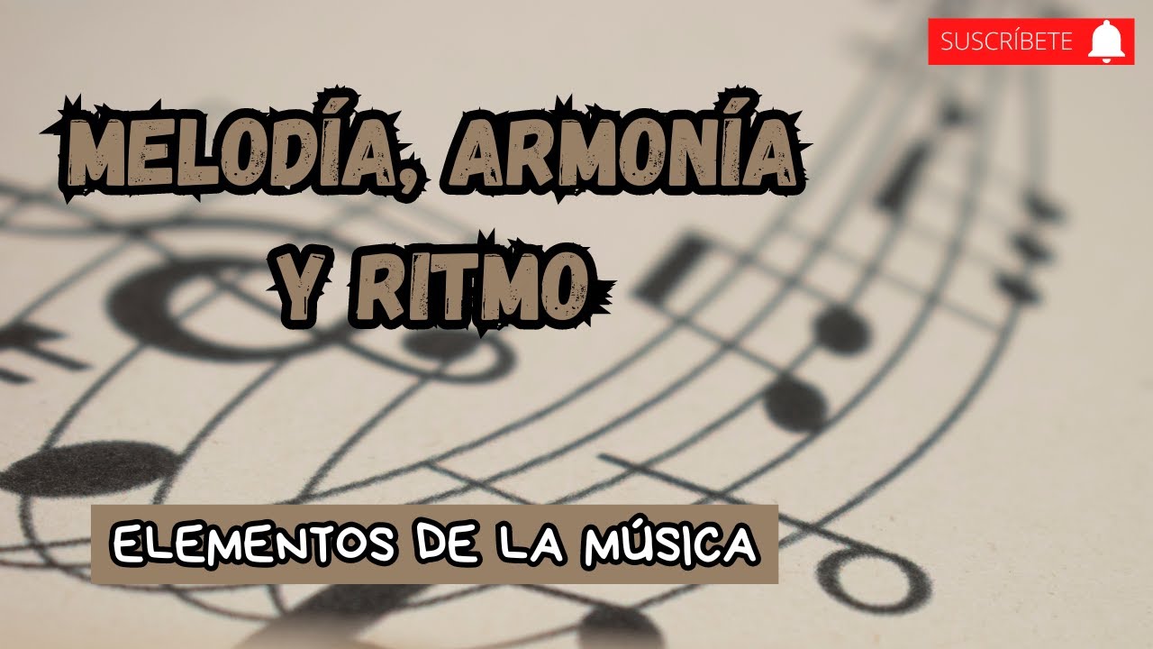 Descubre cómo la MELODÍA, la ARMONÍA y el RITMO forman a la música