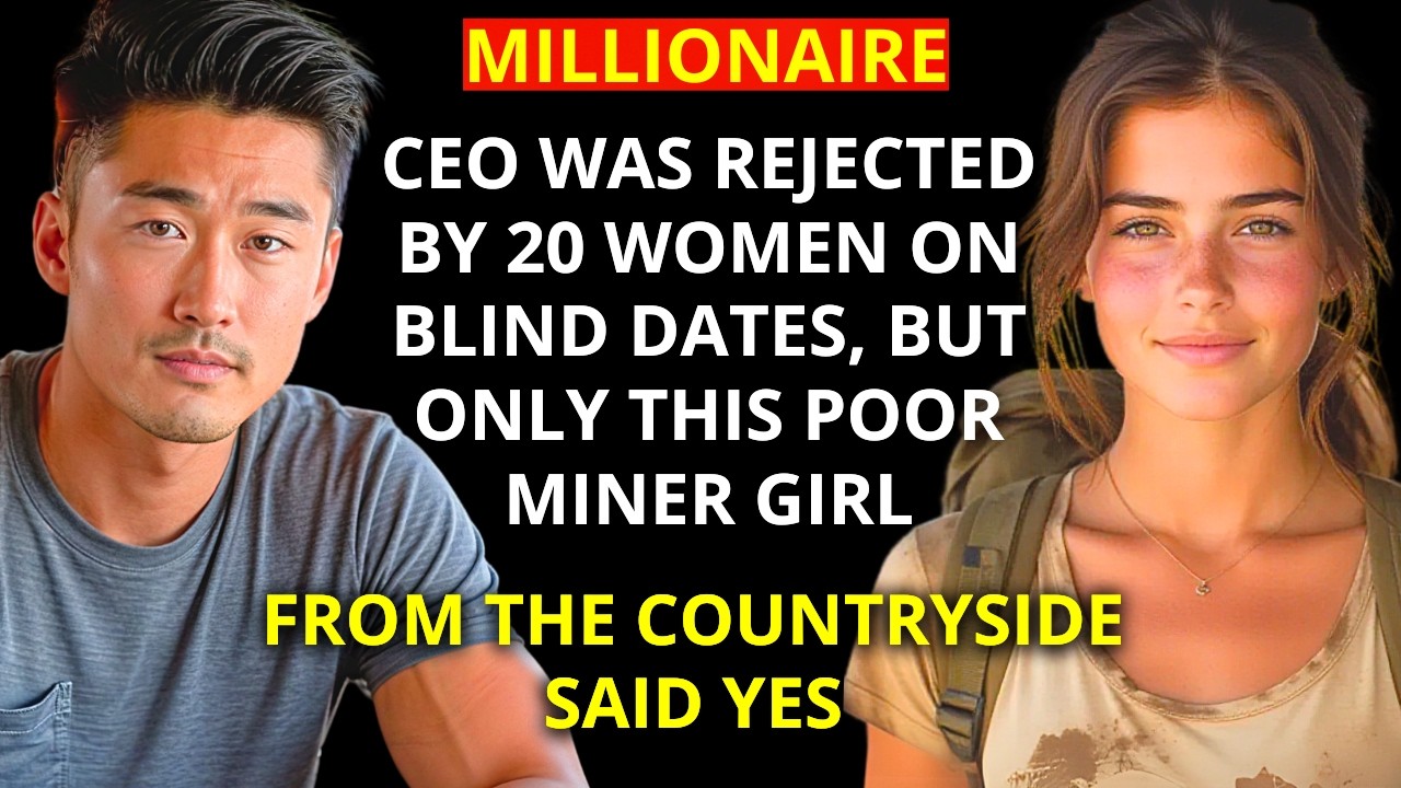 Millionaire was rejected by 20 WOMEN on BLIND DATES, but only this POOR MINER girl said YES