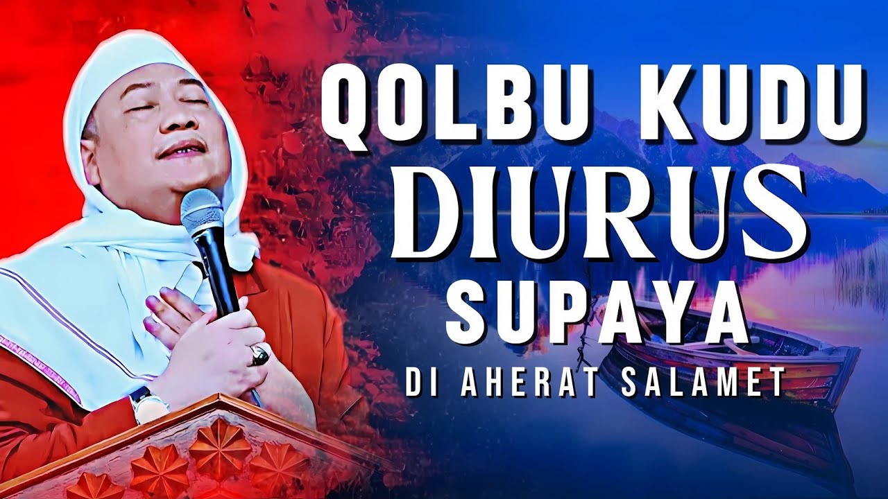 Qolbu Kudu Diurus! Nasehat Abuya Uci Supaya Salamet & Bahagia Nepi Ka Akhirat