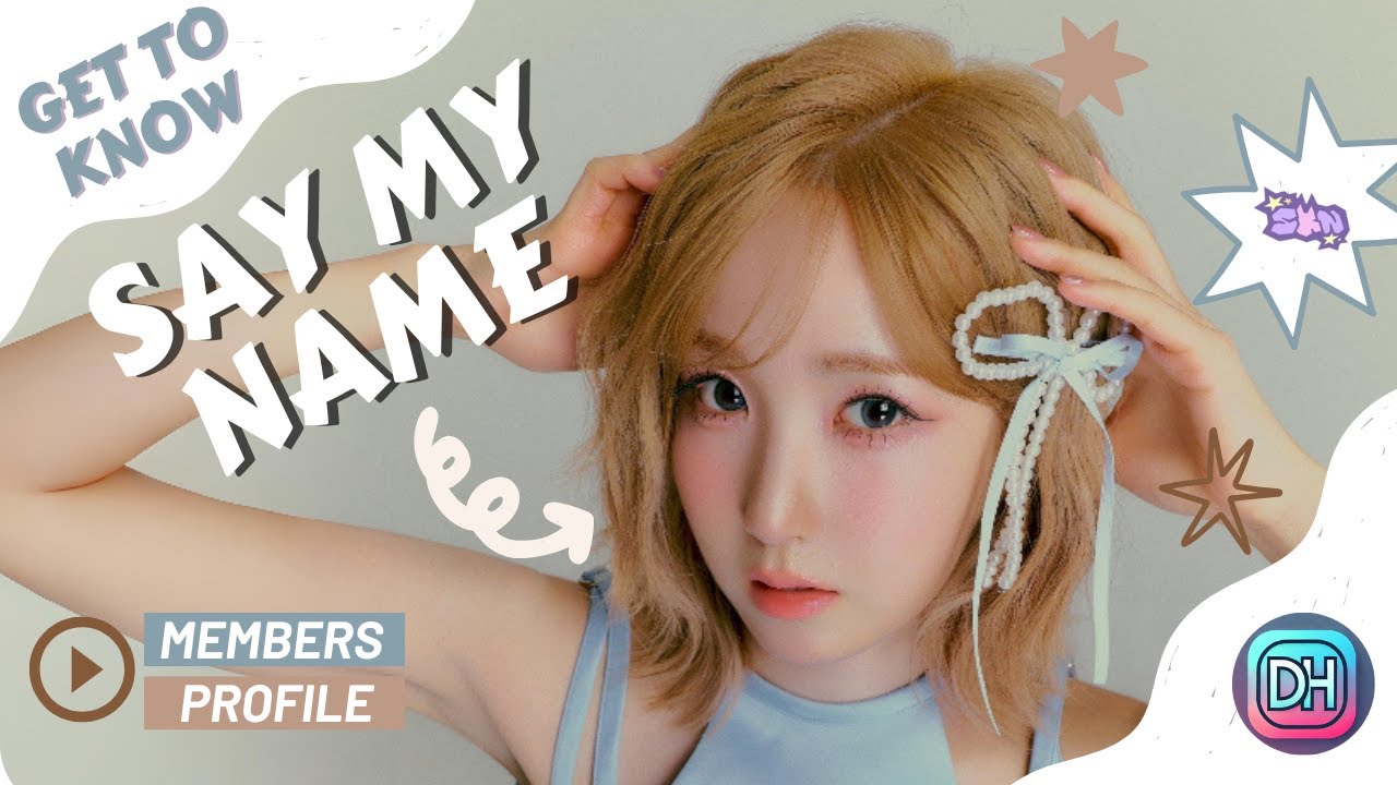 SAY MY NAME (세이마이네임) MEMBERS PROFILE & FACTS [GET TO KNOW K-POP GIRL GROUP]