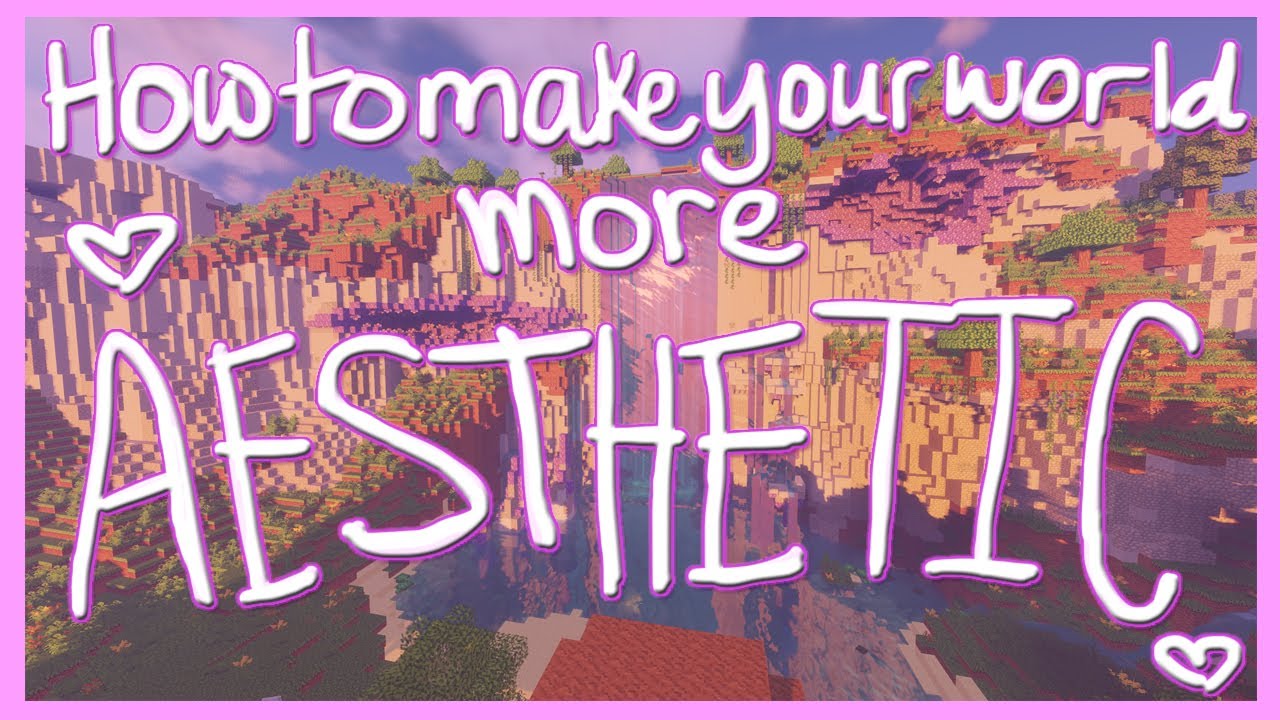 Minecraft - How To Make Your World More Aesthetic