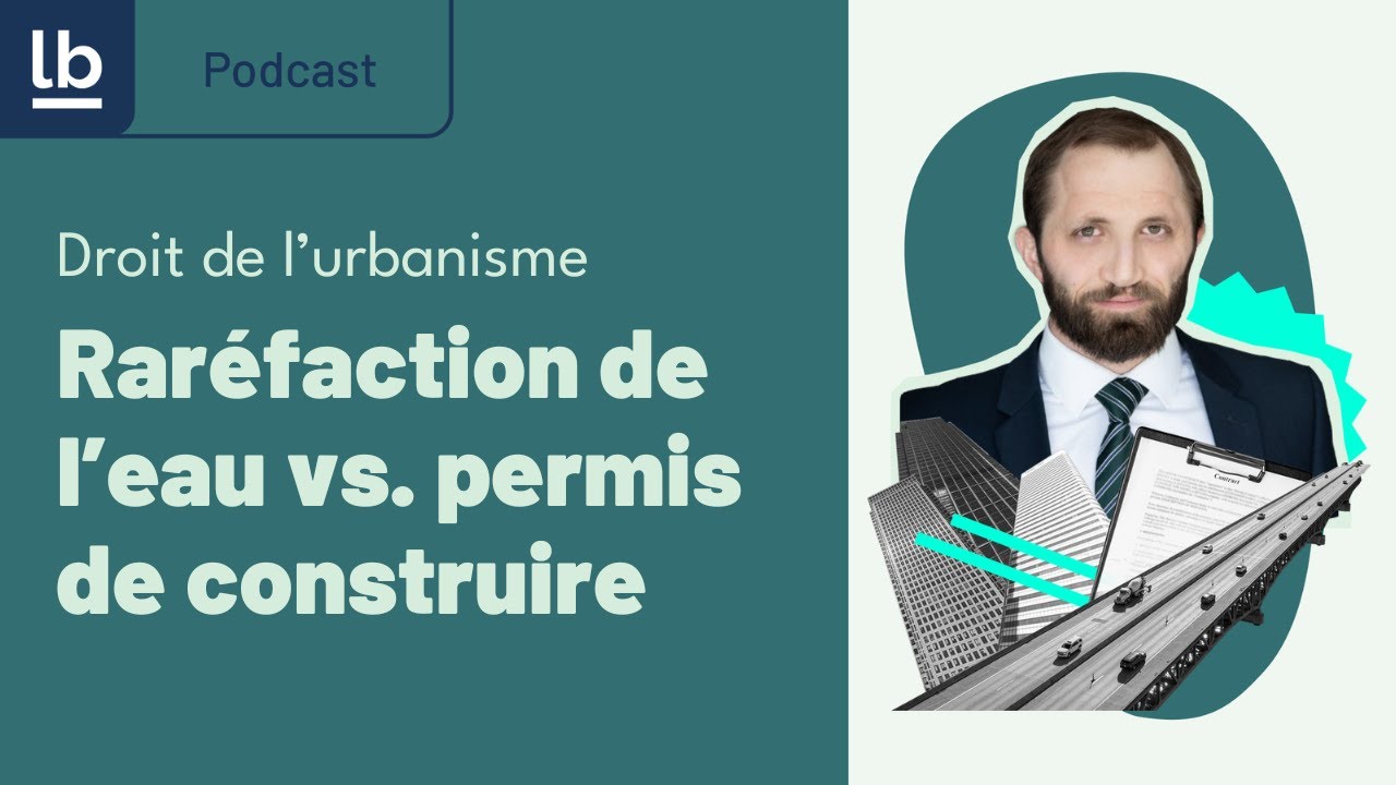[Urbanisme/Podcast] Enjeux du permis de construire face à la raréfaction de l'eau