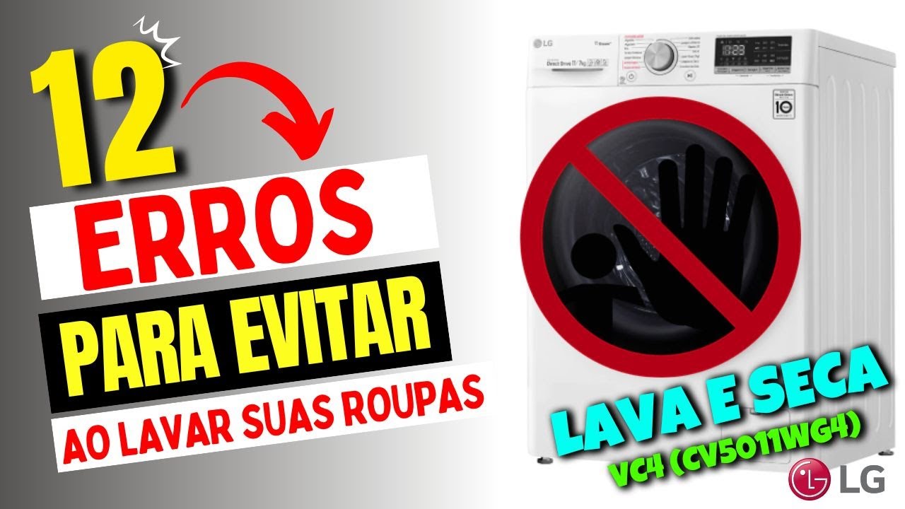 12 Erros Que Cometemos Na Hora de Lavar Roupas | Não Erre Mais | Lava e Seca LG
