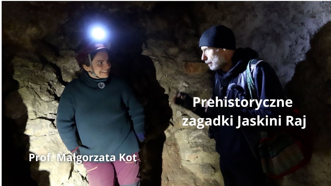 Prehistoryczne zagadki Jaskini Raj 🔵 Prof. Małgorzata Kot