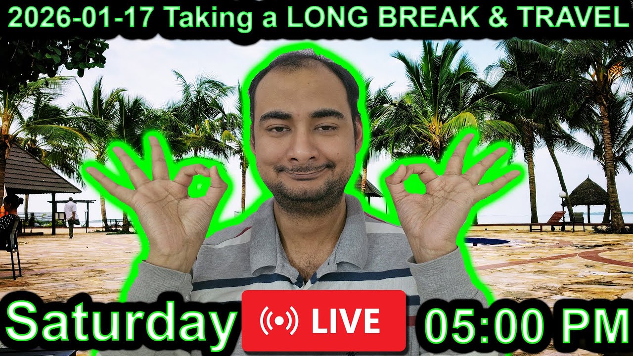 2026-01-17 Taking a LONG BREAK & TRAVEL