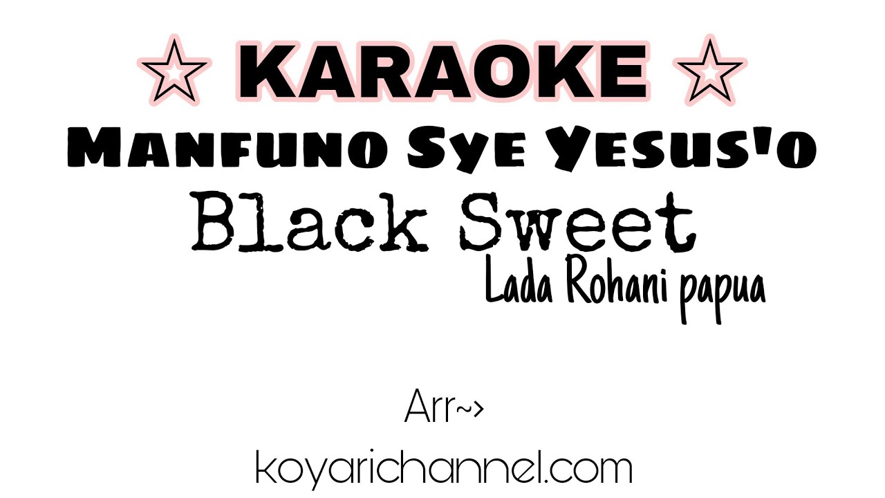 Manfuno sye Yesus'o. Black sweet Karaoke.  Lirik Tanpa Vokal.
