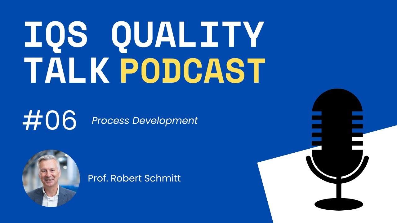 IQS Quality Talk: Episode 6 - Process Development