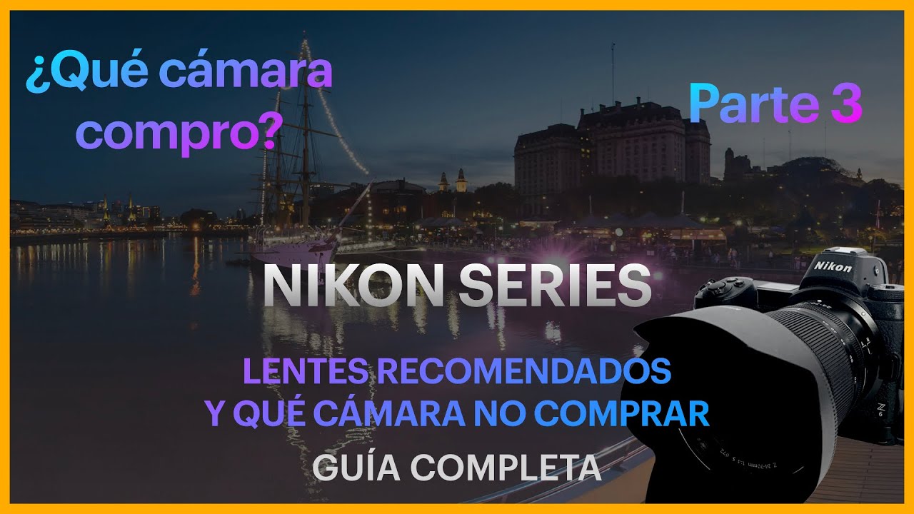 [3/3]  NIKON Guía COMPLETA 📷 ¿Qué CÁMARA comprar? Mejores LENTES