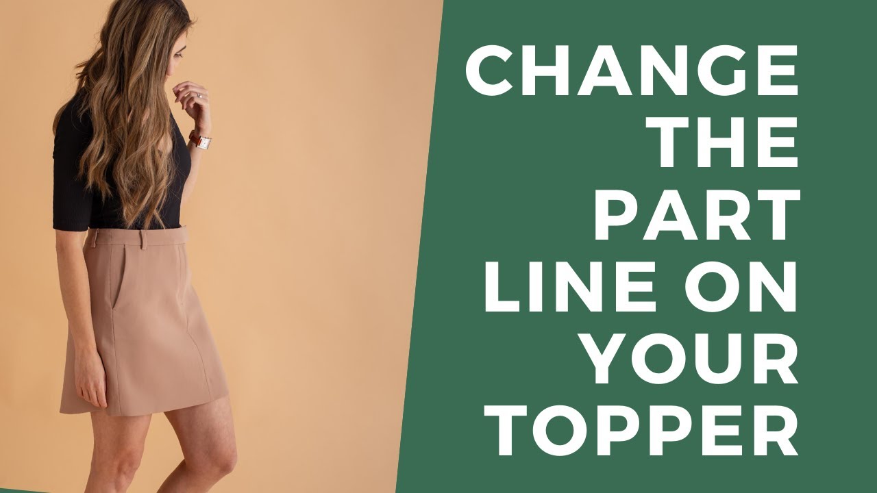 How to Change the Part Line of your Hair Topper